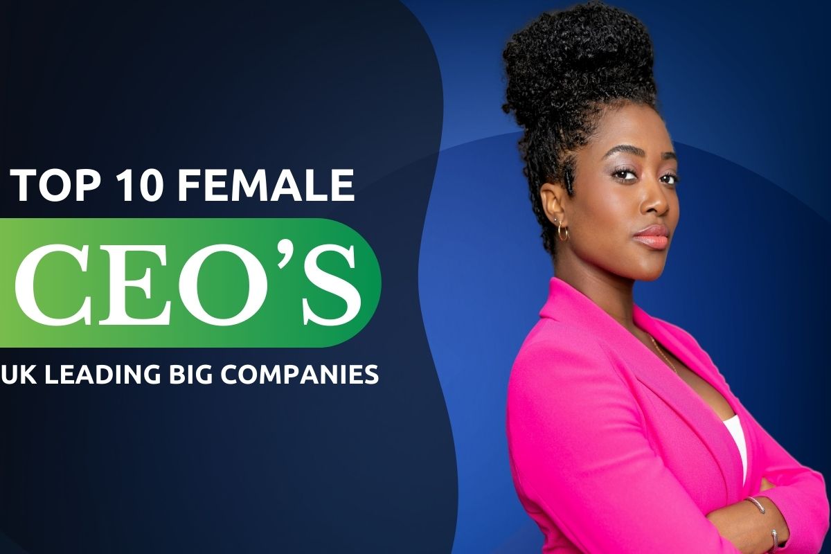 Top 10 Female CEOs UK Leading Big Companies
